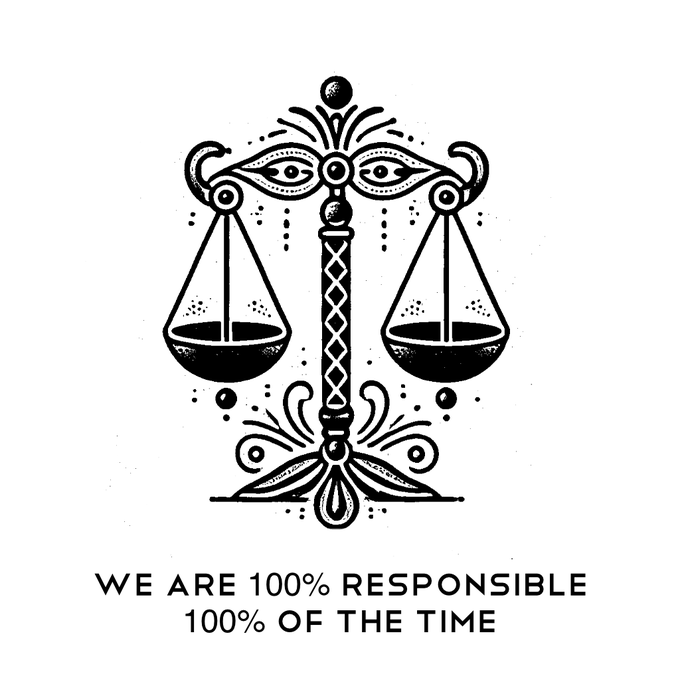 We are 100% responsible 100% of the time